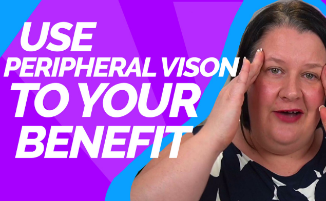 Mindset Hack – Use Peripheral Vision for great results