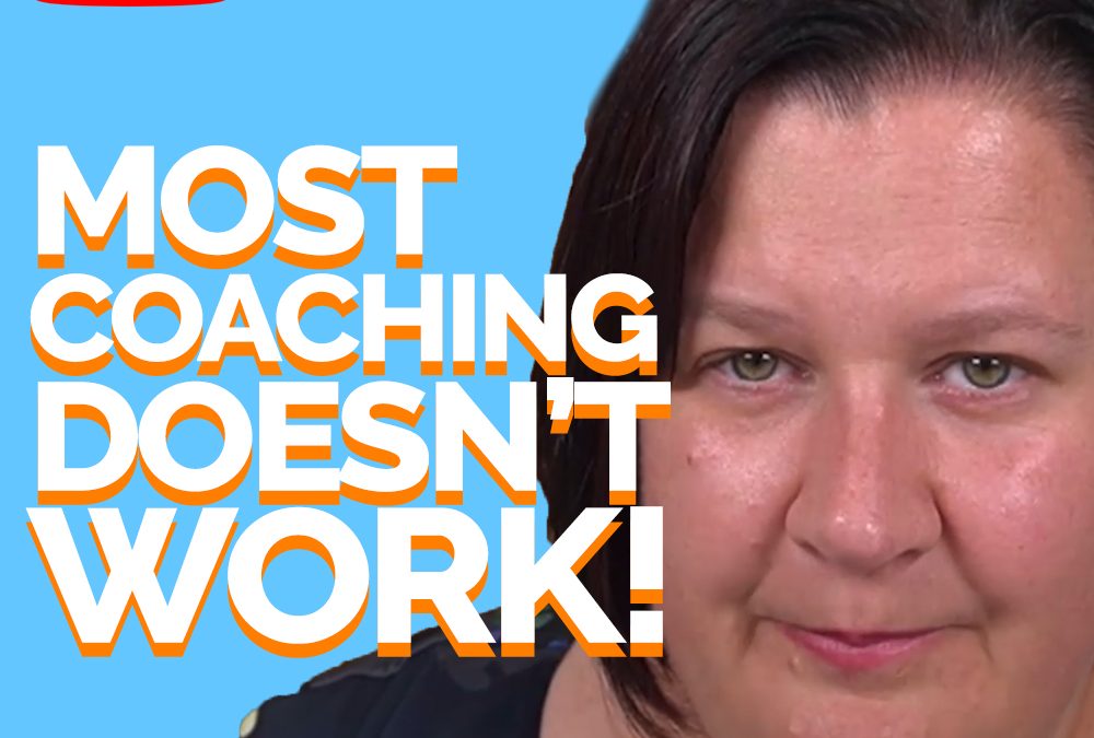 Why most coaching doesn’t work!