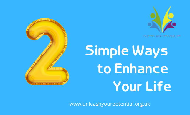 2 Simple Ways to Enhance Your Life