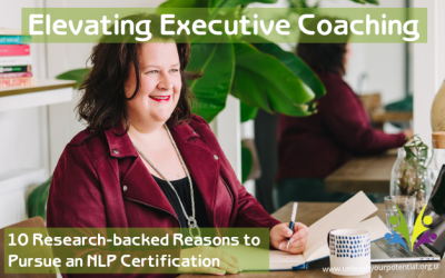 Elevating Executive Coaching: 10 Research-Backed Reasons to Pursue an NLP Certification